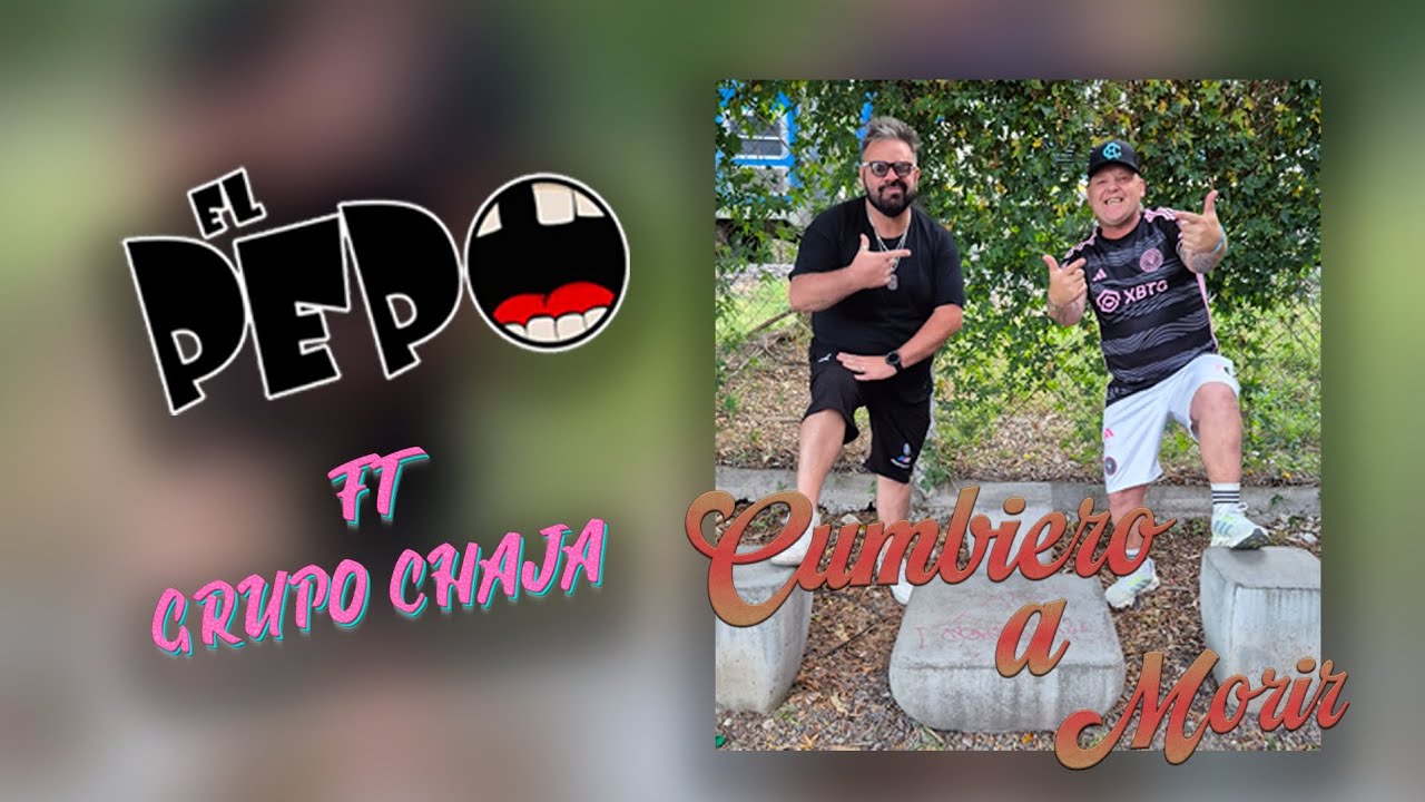 Cumbiero a Morir -El Pepo y Grupo Chaja #elpepo #cumbia