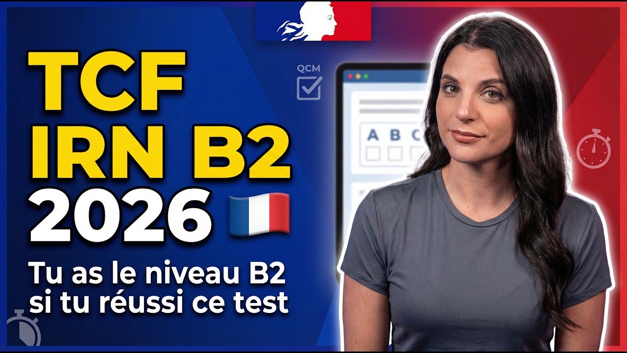 TCF IRN B2 : Si tu réussis ce test, tu as un niveau B2