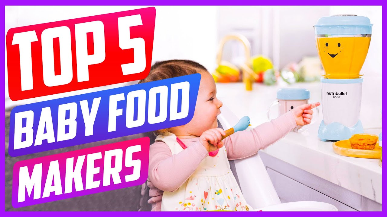 Top 5 Best Baby Food Makers in 2023 Reviews [ Buying Guide ]
