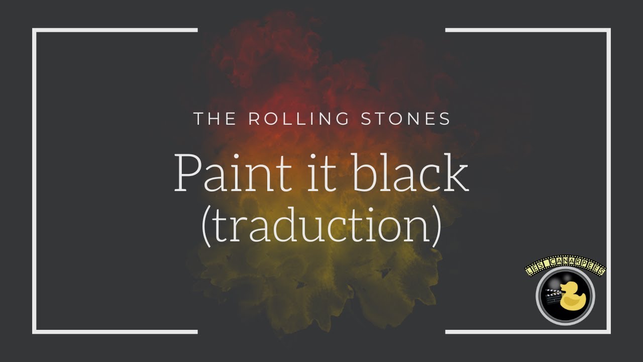 Paint it  black- The Rolling stones (traduction française)