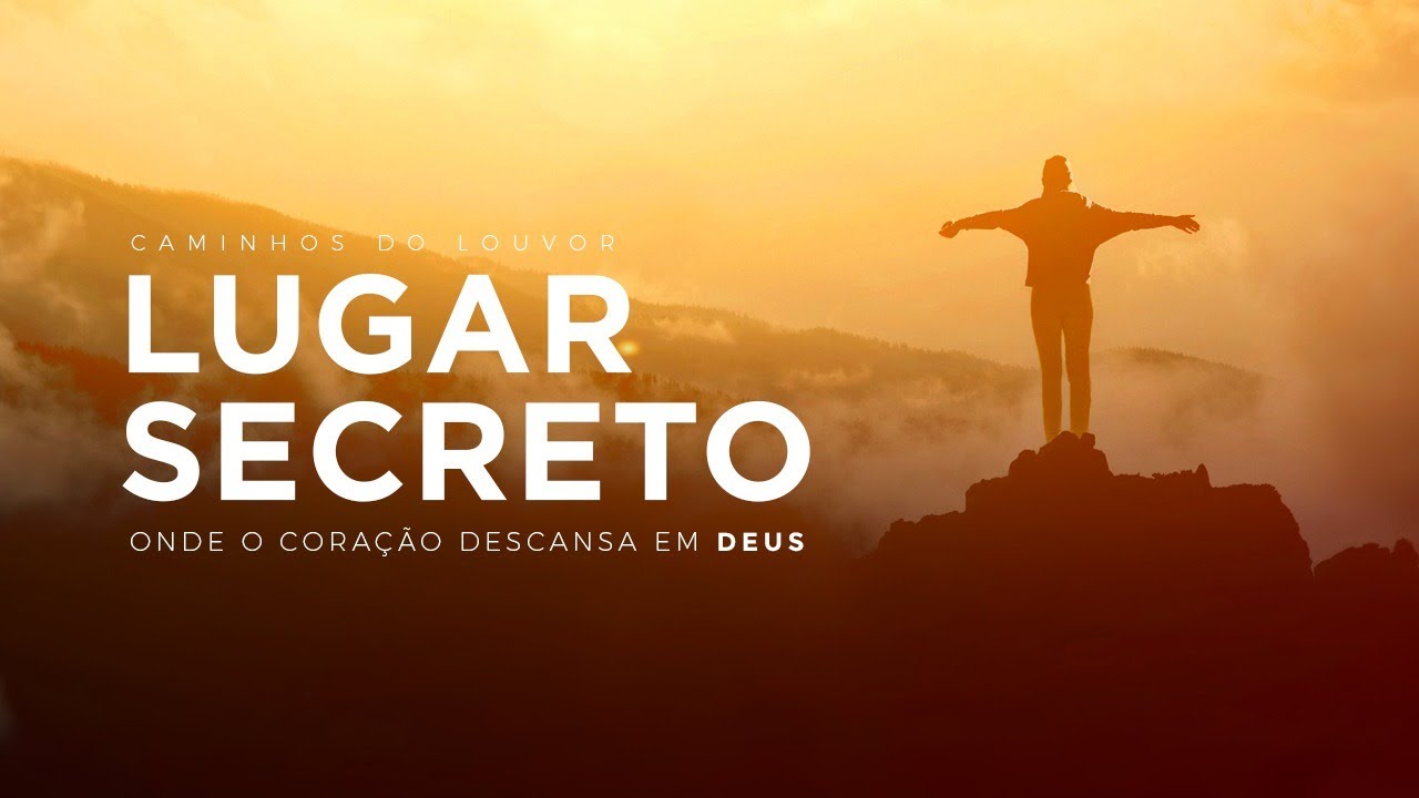 Lugar Secreto: Onde o coração descansa em Deus