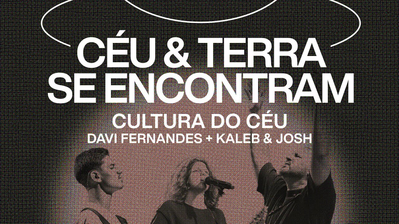 Cultura do C&eacute;u, Davi Fernandes, Kaleb e Josh - C&eacute;u e Terra se Encontram