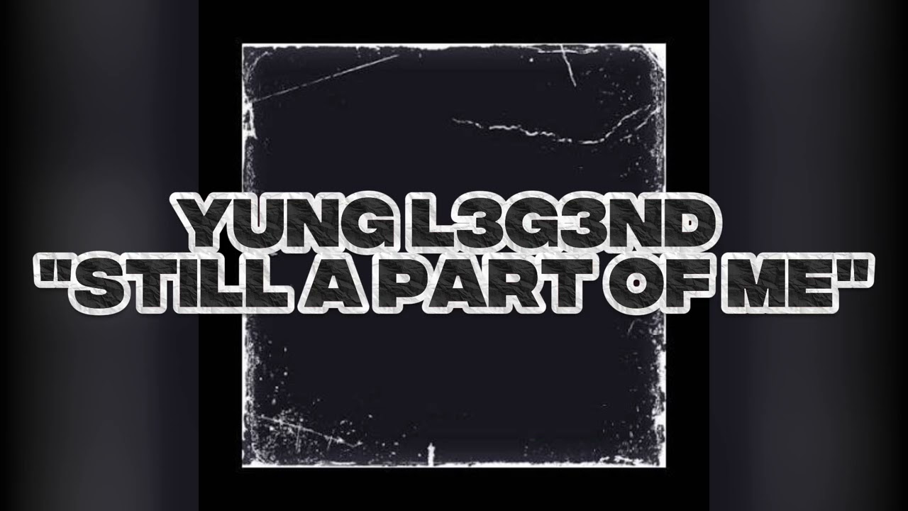Still a part of me - Yung L3G3ND (Official audio) 2026 new 