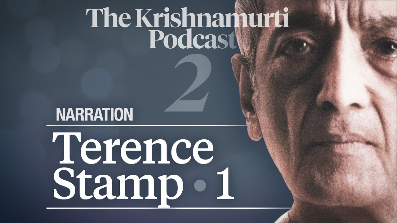 The Krishnamurti Podcast - Ep. 2 - Commentaries on Living read by Terence Stamp 1