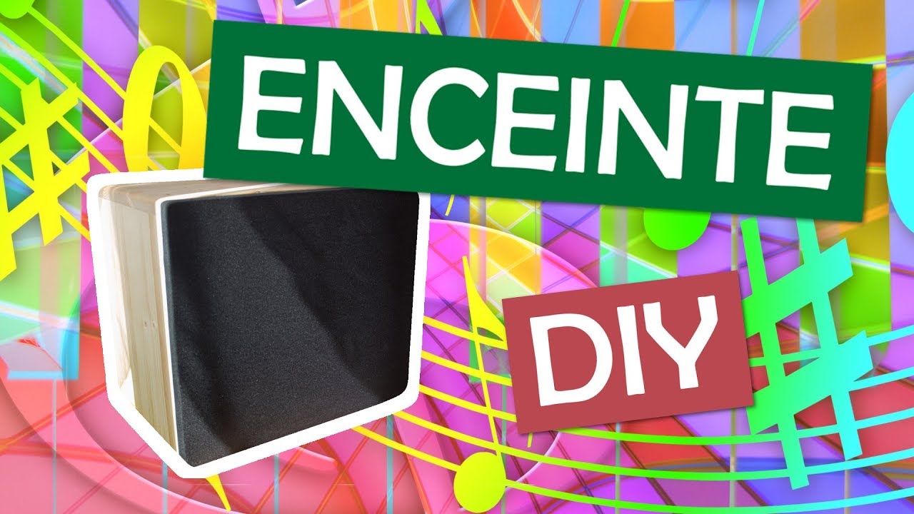 Une ENCEINTE DIY (Fabrication)