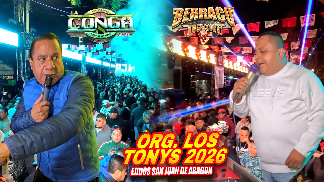 Musica De Verdad !  - SONIDO LA CONGA & SONIDO BERRACO - EJIDOS SN JUAN DE ARAGON - LOS TONYS 2026