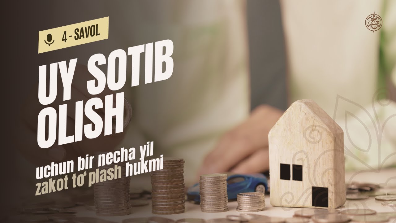 4-savol: Uy sotib olish uchun bir necha yil zakot to‘plash hukmi | Ustoz Yusuf Davron