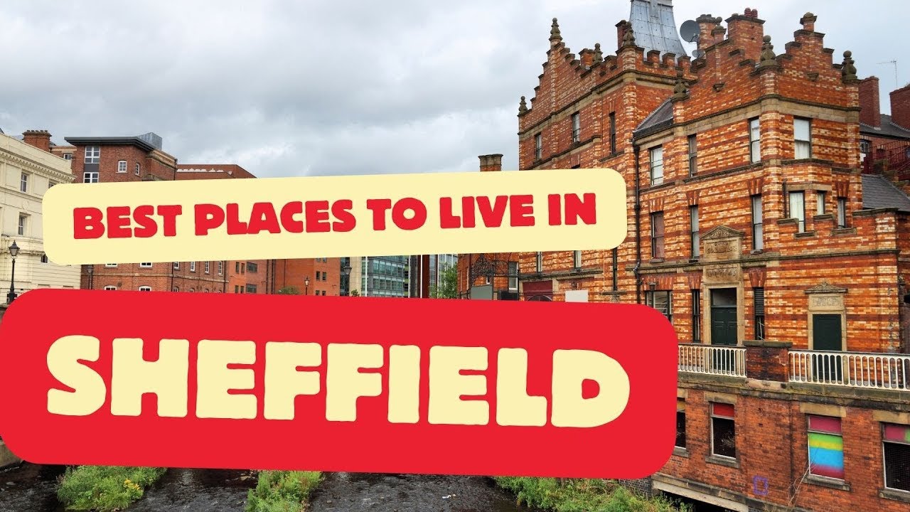 10 Best Places To Live In Sheffield - Sheffield, England