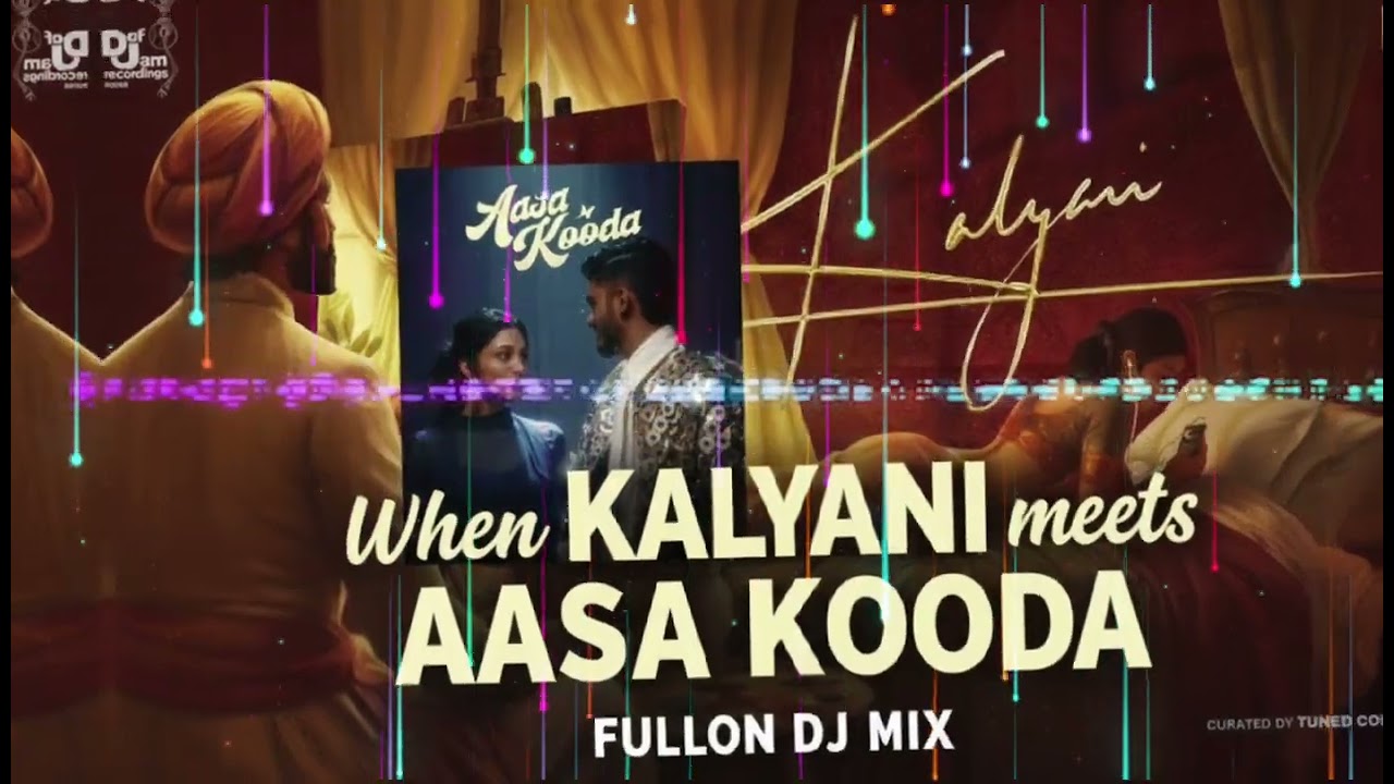 When KALYANI meets AASA KOODA – FULLON DJ MIX