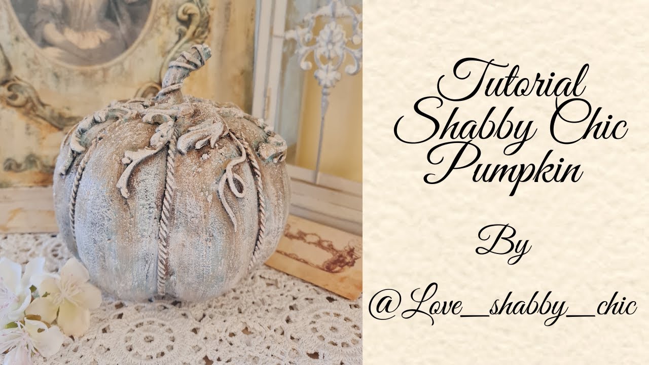 Tutorial - How to create a Shabby Chic Pumpkin decoration 🎃 🙂❤