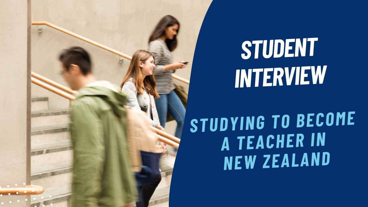 Student interview - Studying towards becoming a teacher in New Zealand