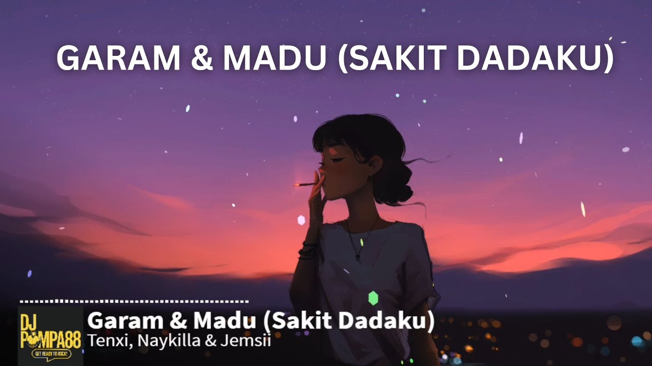 Tenxi - Garam dan Madu (Sakit Dadaku) ft. Naykilla, Jemsii (Lirik/Lyrics) [TikTok]