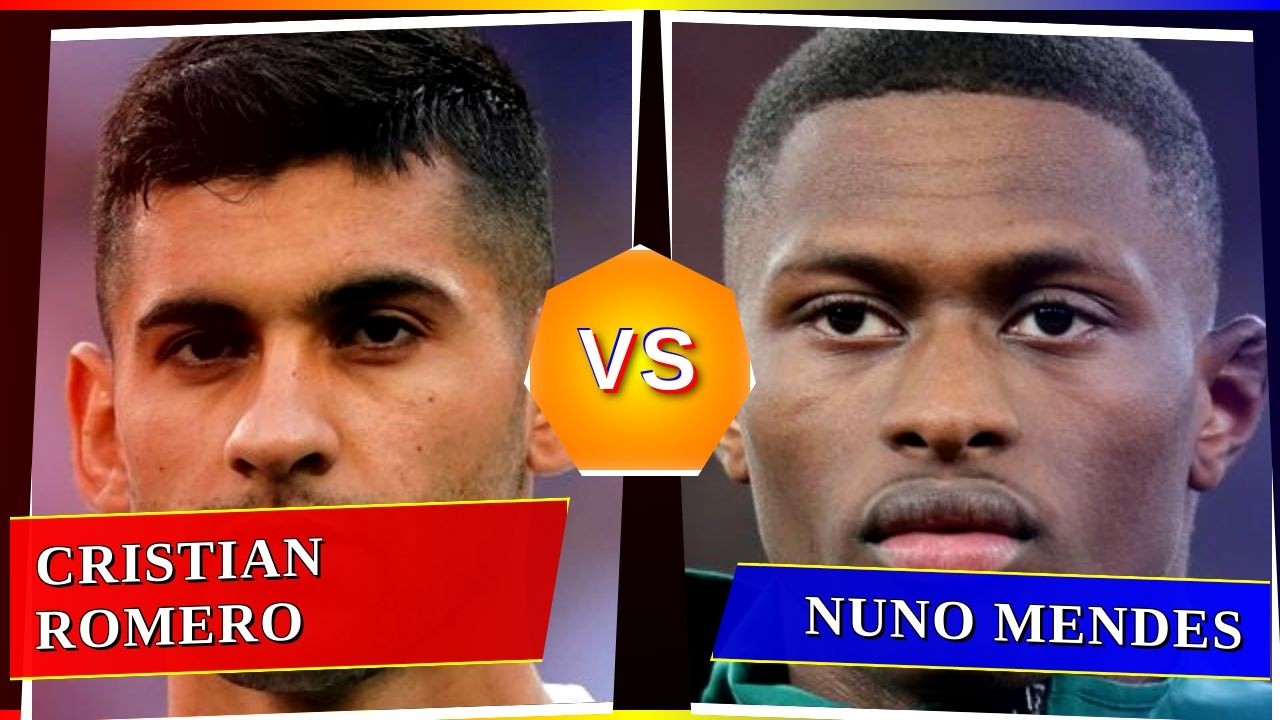 Cristian Romero vs Nuno Mendes - Who's Better? ⚽
