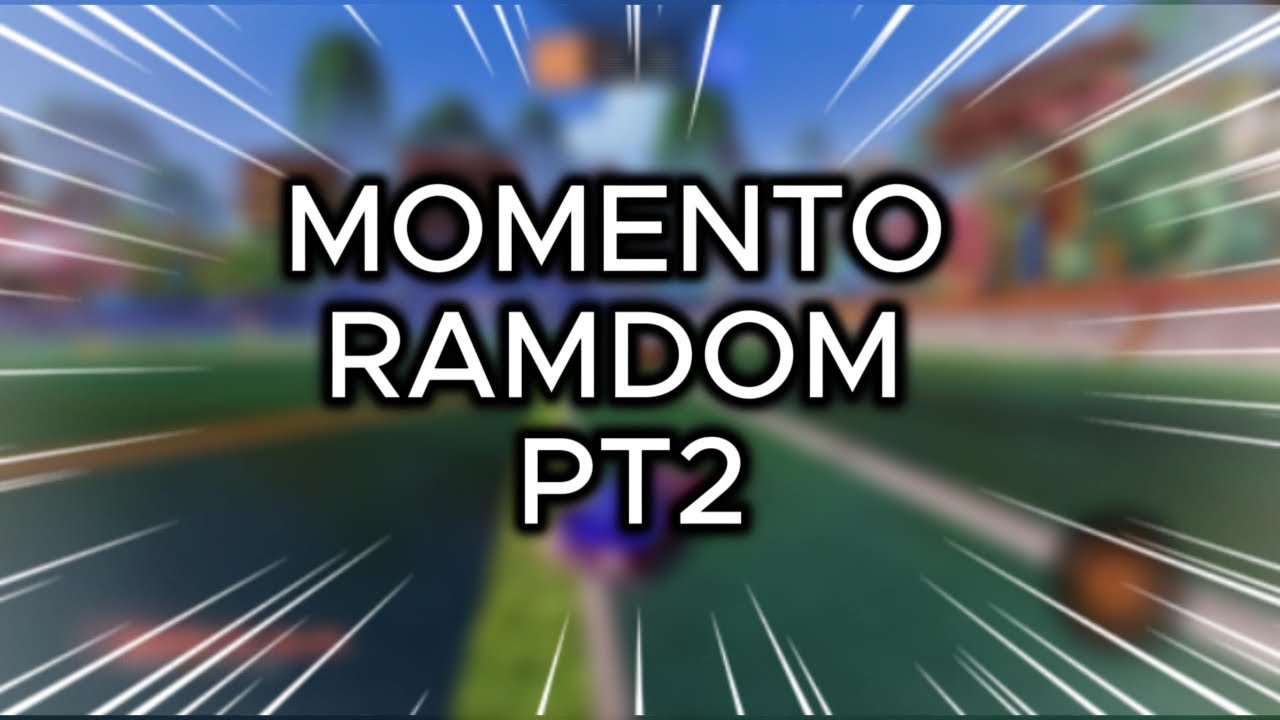 RAMDOM PT 2 (ROCKET  LEAGUE)