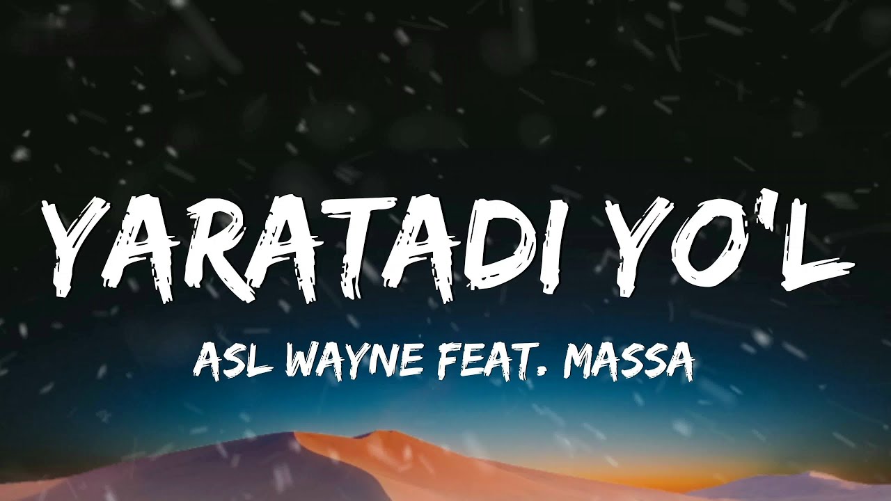ASL WAYNE Feat. MASSA - YARATADI YO'L (Lyrics)