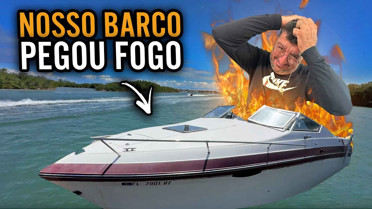 O NOSSO BARCO PEGOU FOGO