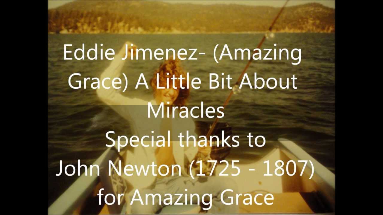 Eddie Jimenez- (Amazing Grace) A Little Bit About Miracles