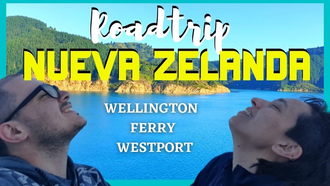 Roadtrip🚗 Día 1 y 2: Wellington - Ferry a la isla sur - Westport | [PARTE 1]