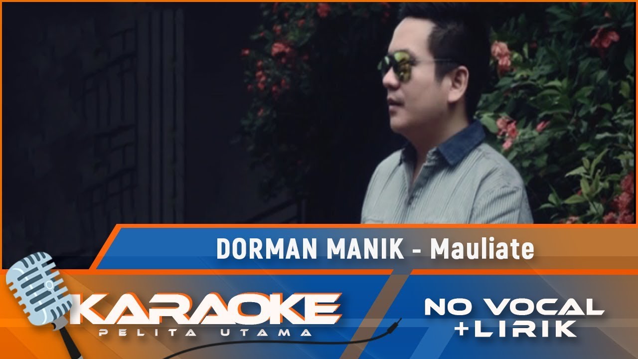 (Karaoke Version) MAULIATE - Dorman Manik | Karaoke Lagu Batak - no vocal
