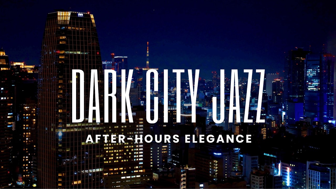 Dark City Jazz | After-Hours Elegance