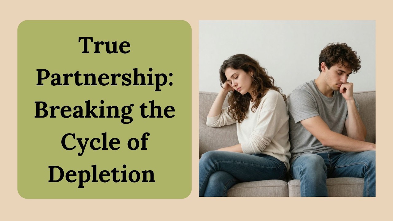 True Partnership: Breaking the Cycle of Depletion | Divine Feminine & Masculine Healing