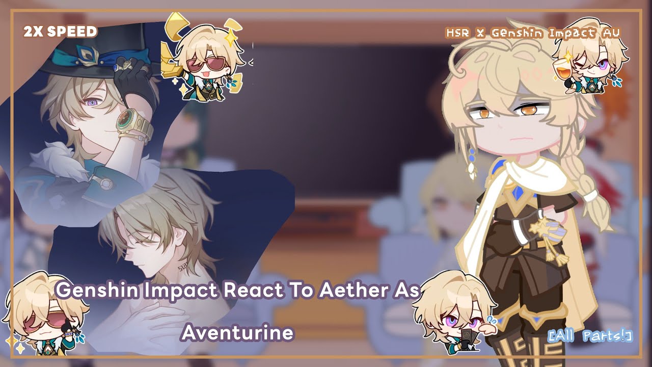 Genshin Impact React To Aether As Aventurine | All Parts | 2X SPEED!! | Angst + Ships | AU | GCRV