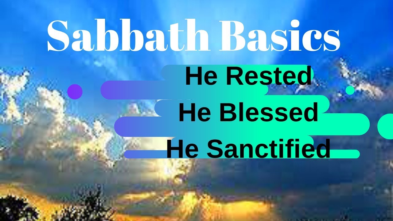 Sabbath Basics: He Rested, He Blessed, and He Sanctified