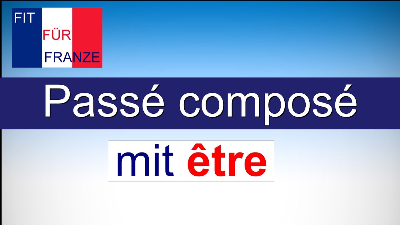 passé composé mit être - einfach besser erklärt!
