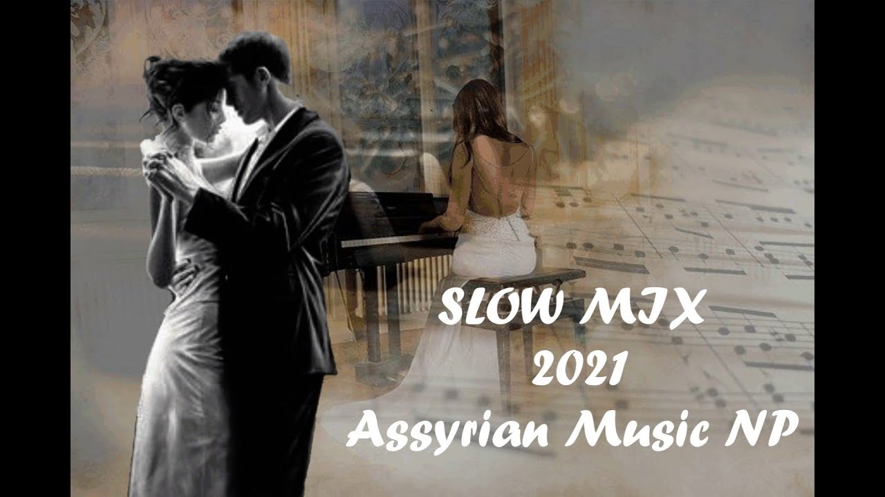Assyrian Slow Mix 2021 | أغاني اشوريه سلو