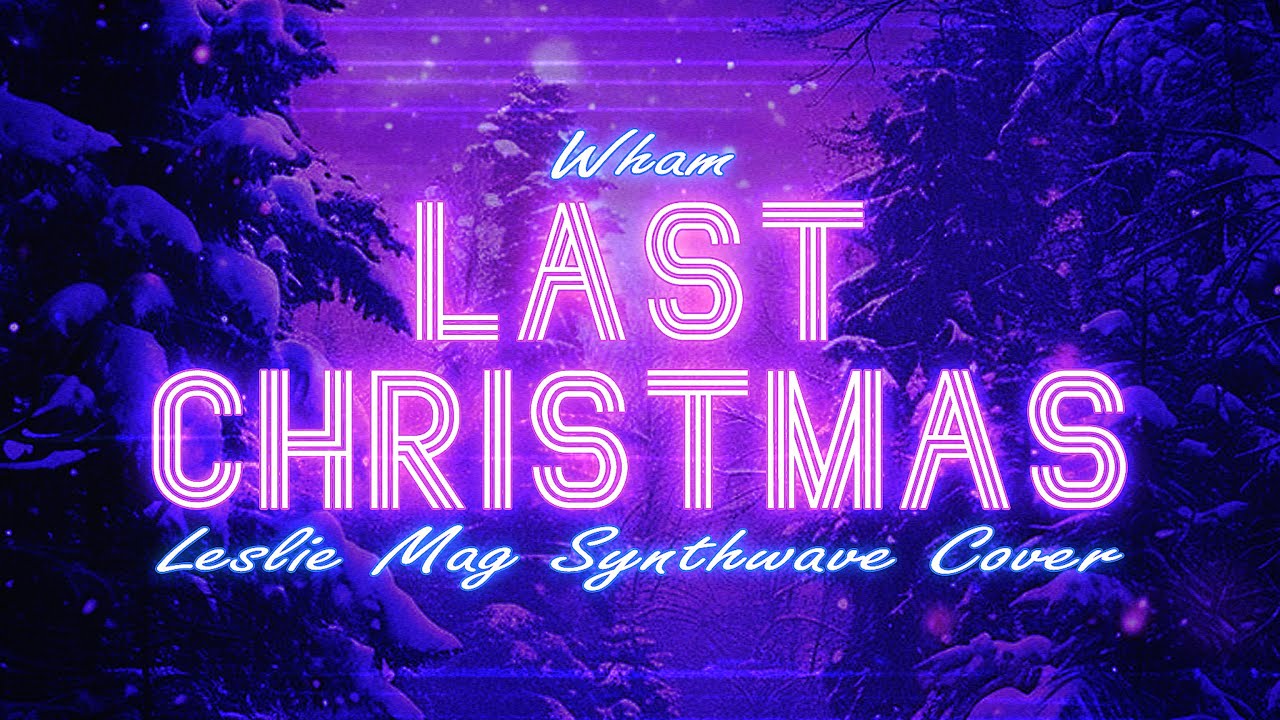 Wham! - Last Christmas (Synthwave Cover by Leslie Mag)