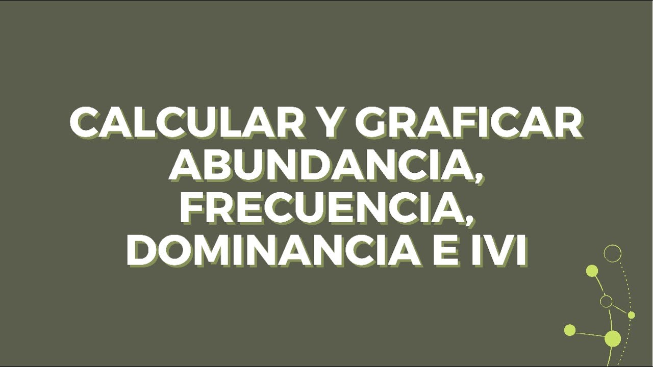 Cómo calcular y graficar Abundancia, Frecuencia, Dominancia e IVI