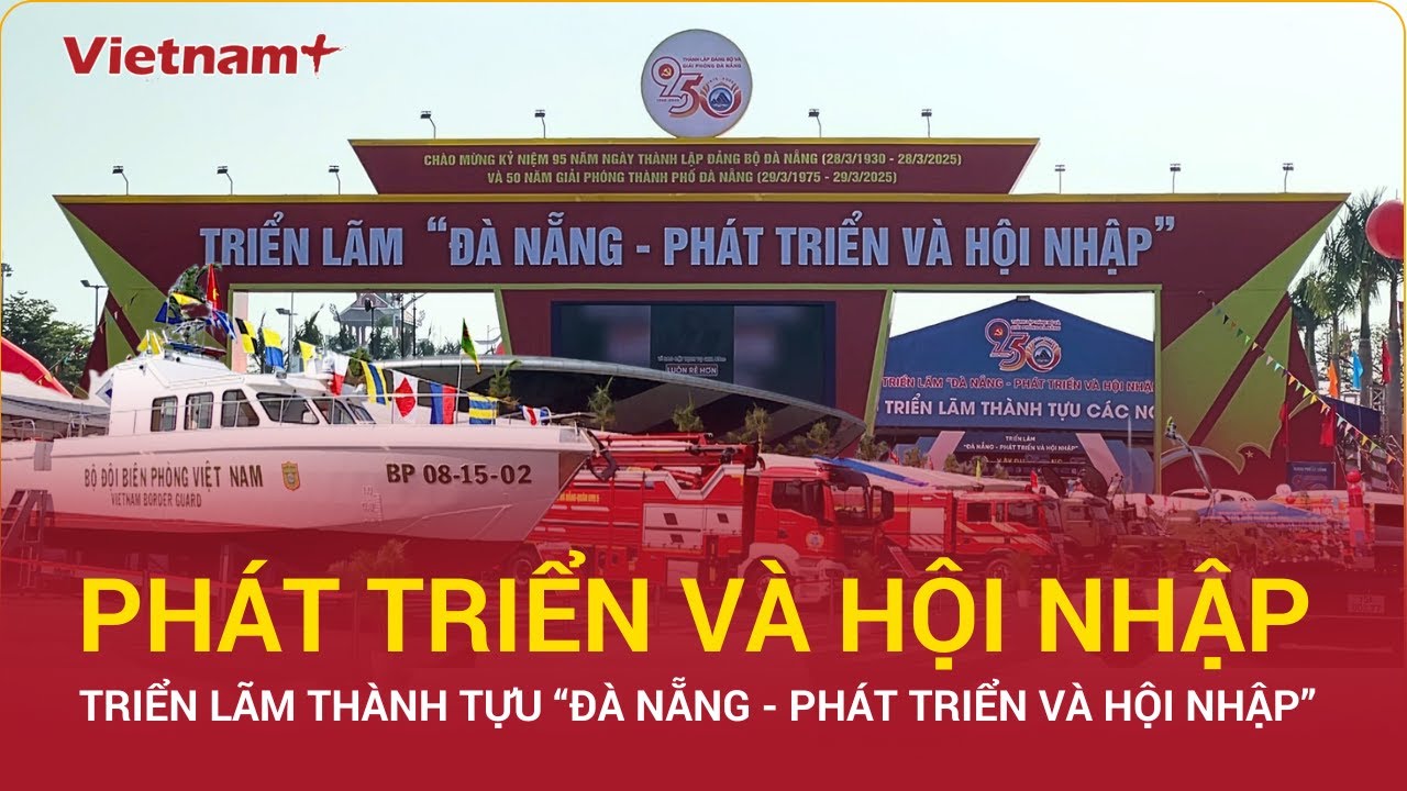 Triển lãm “Đà Nẵng - Phát triển và Hội nhập” | Vietnam Plus