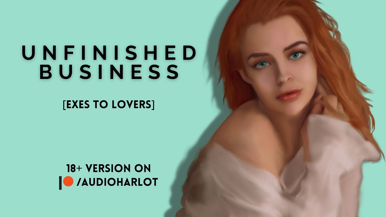 Unfinished Business [F4M][ASMR][Exes to Lovers]