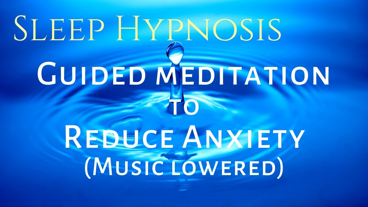 Sleep Hypnosis: Guided Meditation to Reduce Anxiety (music low)