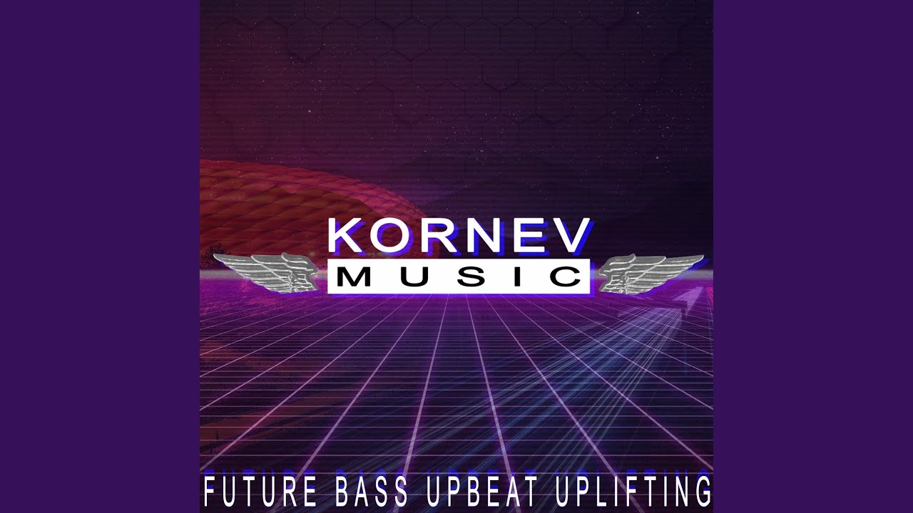 Future Bass Upbeat Uplifting