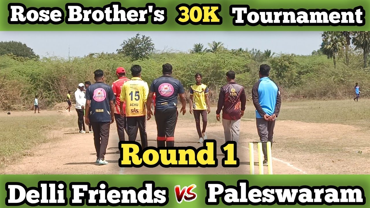 Delli Friends Vs paleswaram| Round 1| Rose Brother 30K Match| #indvspak #ct2025 #cricket highlights