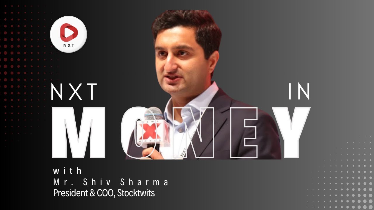 Mr. Shiv Sharma, President & COO, Stocktwits: The Future of Money | NXT Conclave 2025
