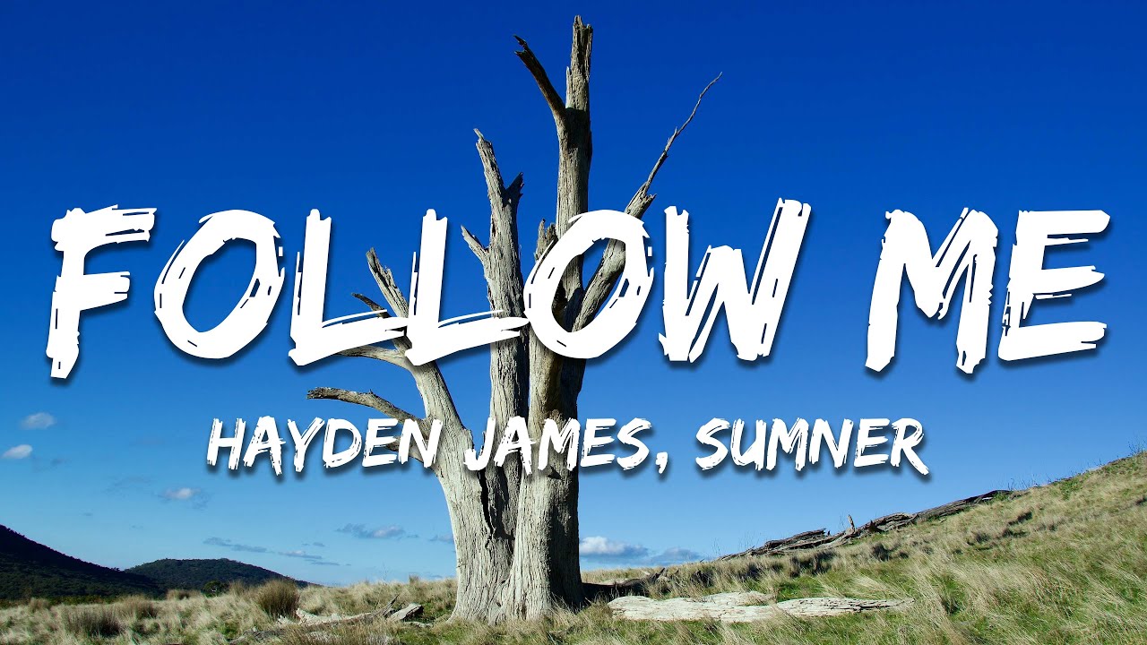 Hayden James, Sumner - Follow Me (Lyrics)