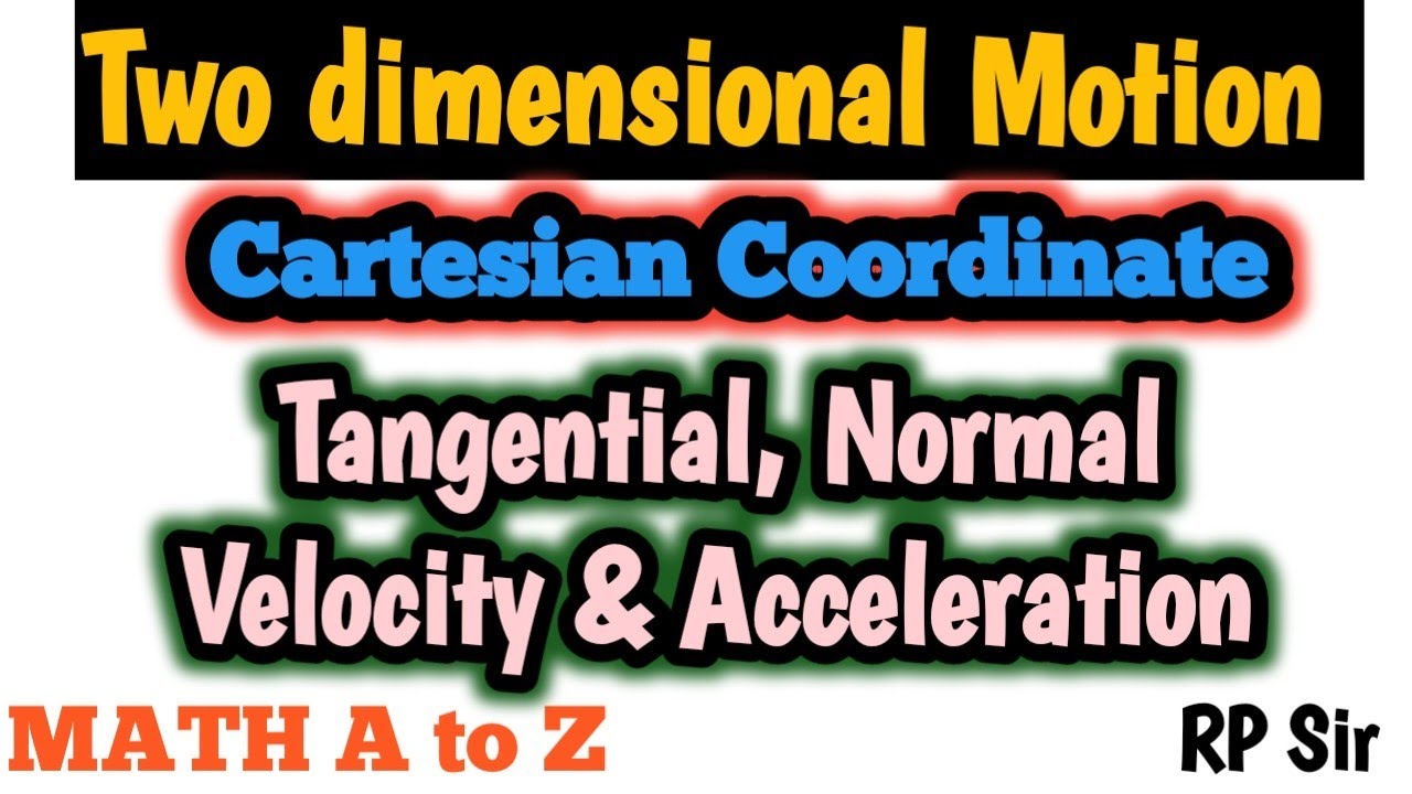 Tangential and Normal Components velocity and acceleration in Cartesian Coordinate system.