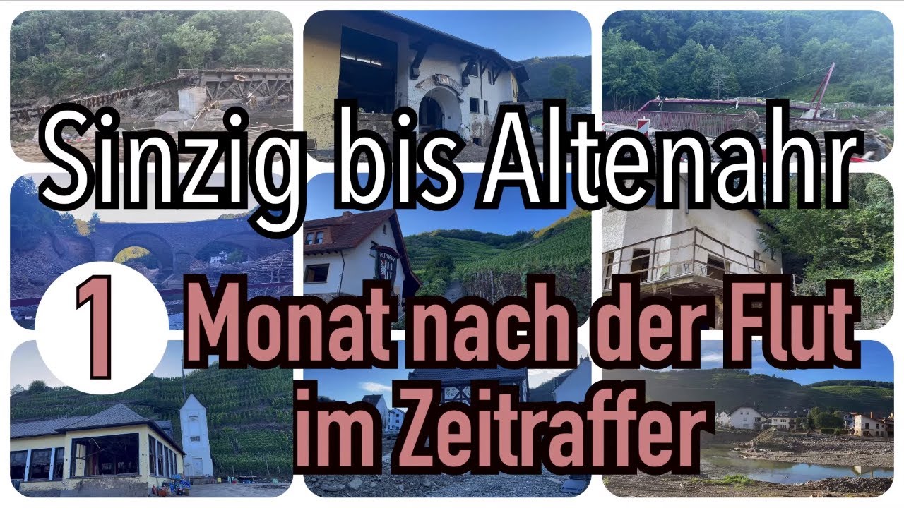 Im Zeitraffer - Ahrtal - Flutkatastrophe - Sinzig bis Altenahr - Aufnahmen einen Monat später