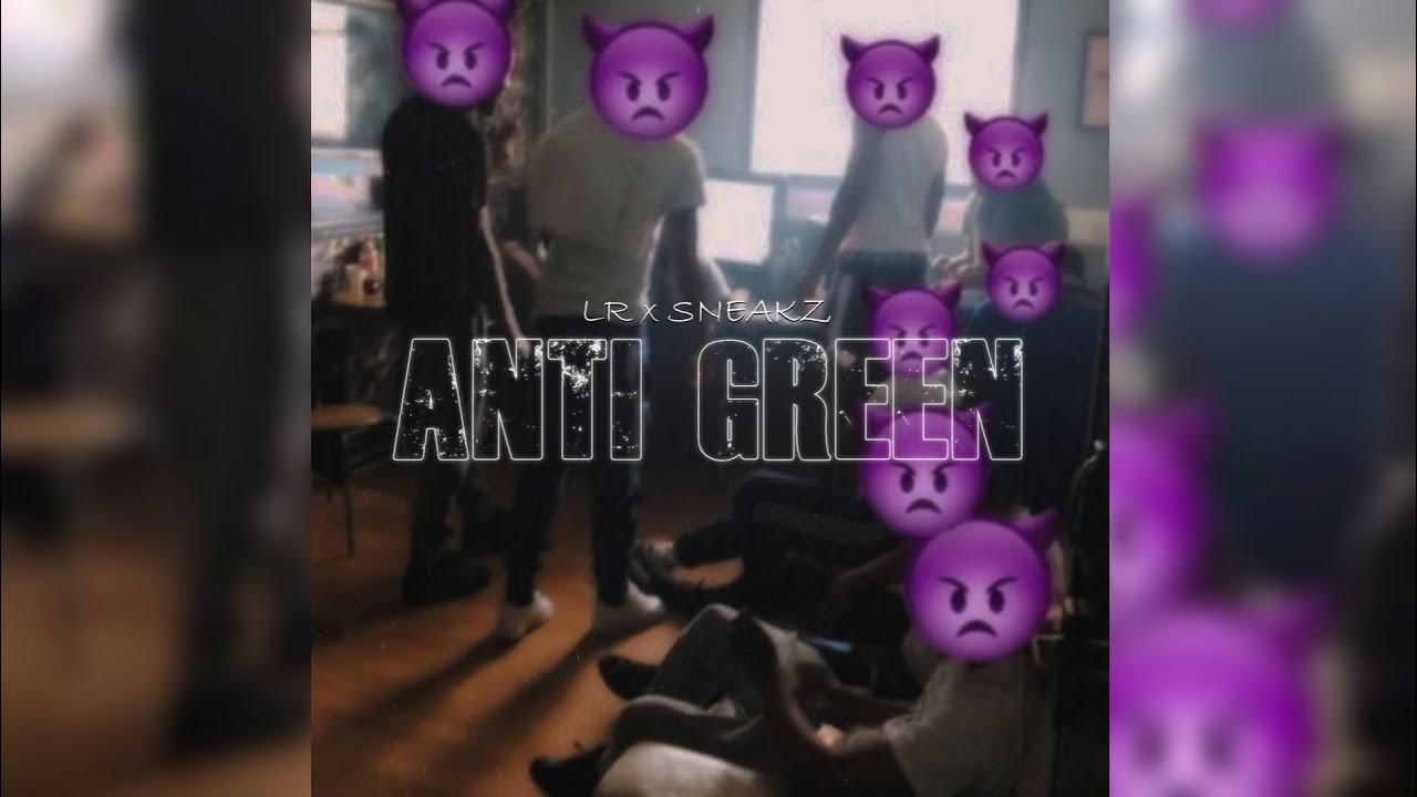(NPK) LR x Sneakz - Anti Green [ Slowed Only ]