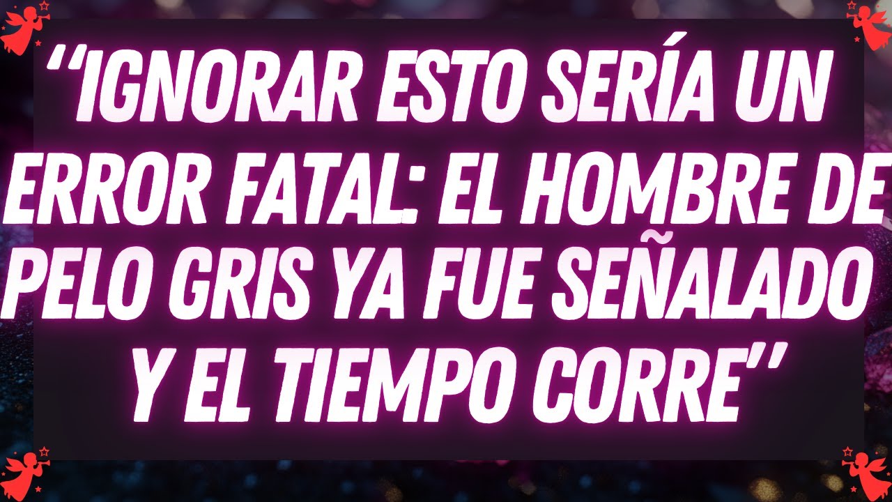 Ignorar esto sería un error fatal: el hombre de pelo gris ya fue señalado y el tiempo corre