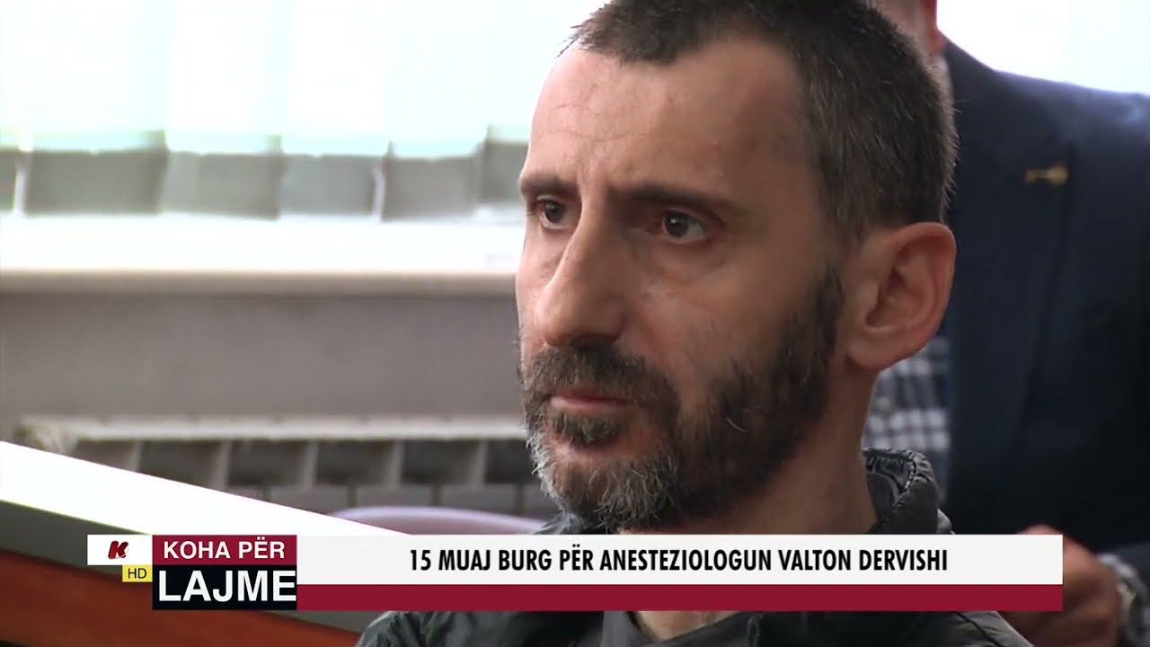 15 MUAJ BURG PËR ANESTEZIOLOGUN VALTON DERVISHI