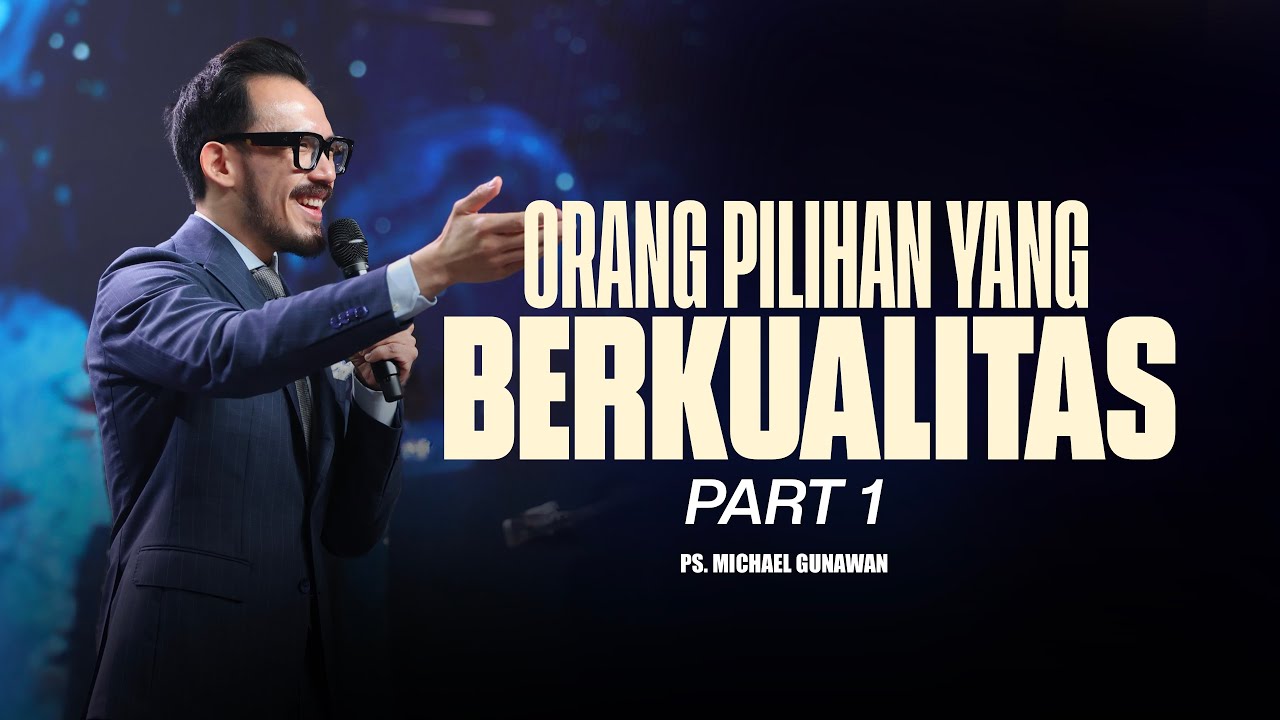 Orang Pilihan Yang Berkualitas - Part 1 | Khotbah Ps. Michael Gunawan | GSJS Church