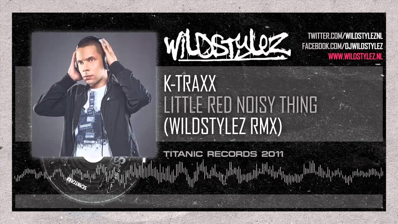 K-Traxx - Little Red Noisy Thing (Wildstylez Remix)