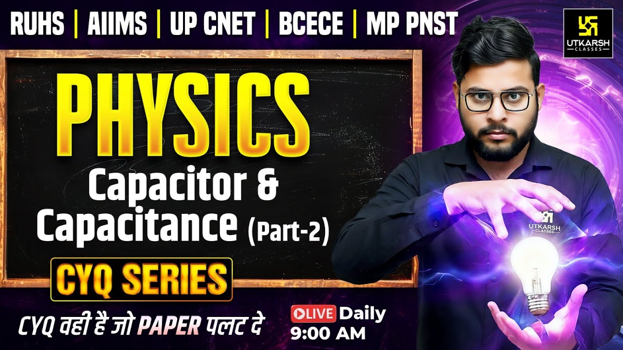 CYQ Series | Physics #6 | Capacitor & Capacitance | BSc Nursing & Paramedical Entrance | Vivek sir