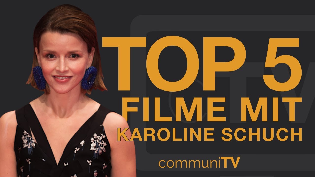 Top 5 Karoline Schuch Filme