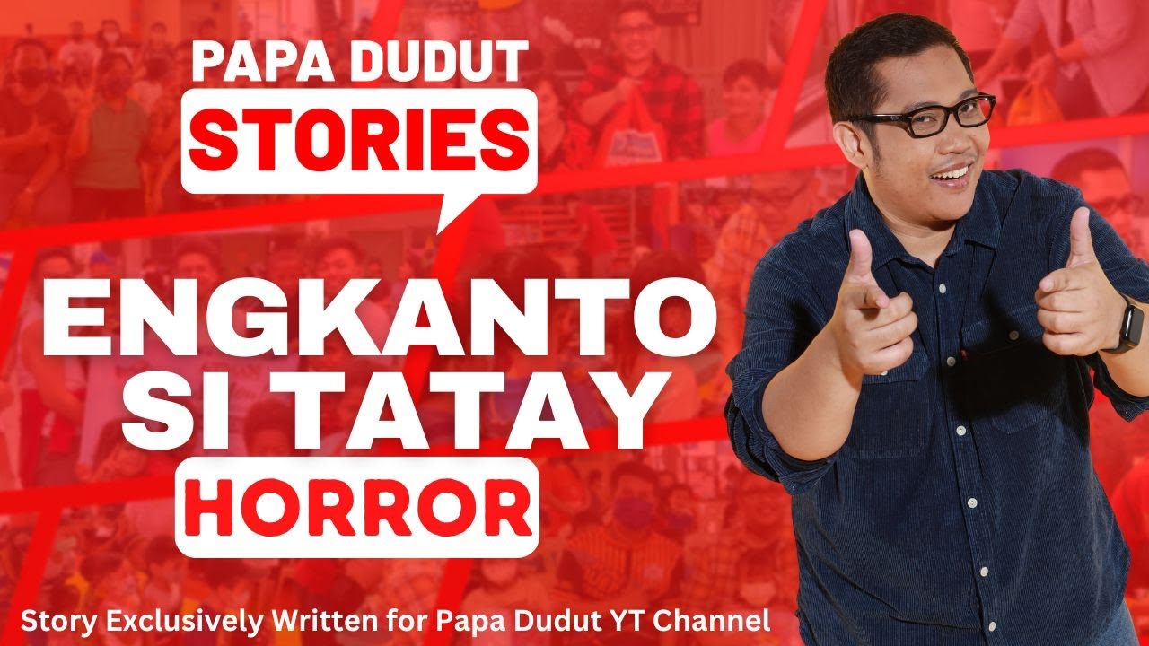 ENGKANTO SI TATAY | CHUDAY | PAPA DUDUT STORIES HORROR