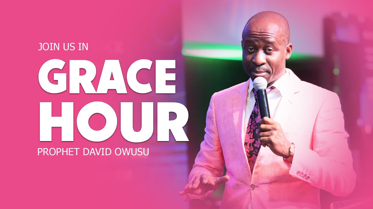 Grace Hour || Prophet David Owusu