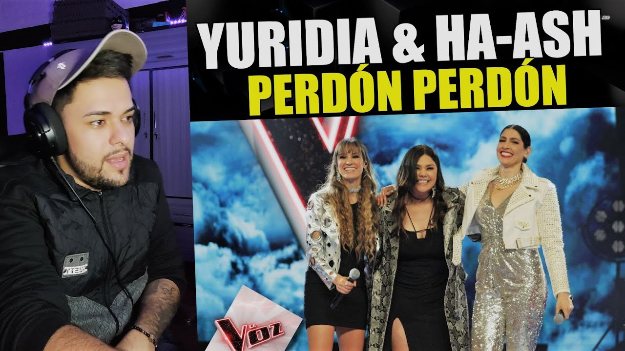 YURIDIA & HA ASH En la voz 2022🔴Perdón perdón // Reacción/Análisis🎵🎤